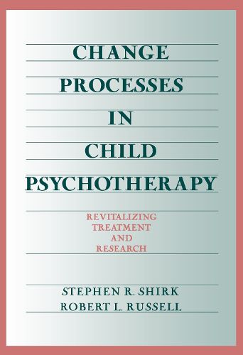 Change Processes in Child Psychotherapy: Revitalizing Treatment and Research