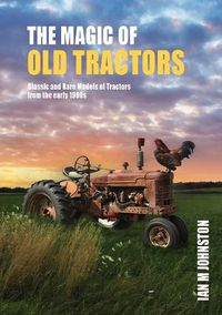 Cover image for The Magic of Old Tractors