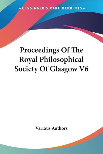 Cover image for Proceedings of the Royal Philosophical Society of Glasgow V6