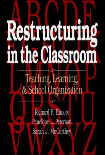 Teaching, Learning and School Organization: Restructuring and Classroom Practice in Three Elementary Schools