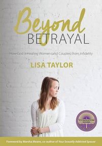 Cover image for Beyond Betrayal: How God is Healing Women (and couples) from Infidelity