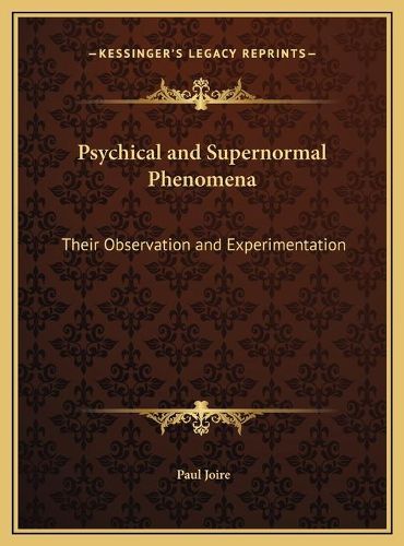 Cover image for Psychical and Supernormal Phenomena: Their Observation and Experimentation