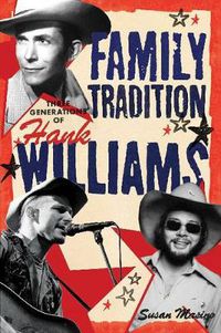 Cover image for Family Tradition: Three Generations of Hank Williams