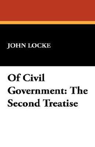 Cover image for Of Civil Government: The Second Treatise
