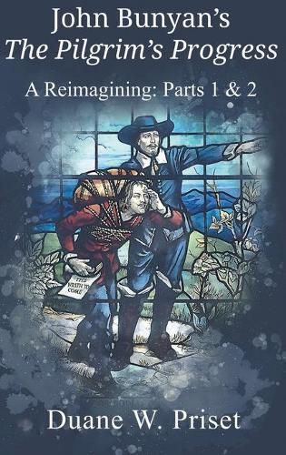 Cover image for John Bunyan's The Pilgrim's Progress: A Reimagining: Parts 1 & 2