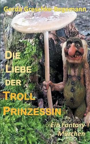 Cover image for Die Liebe der Trollprinzessin: Ein Fantasy-Marchen