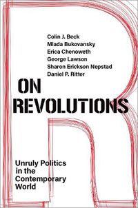 Cover image for On Revolutions: Unruly Politics in the Contemporary World