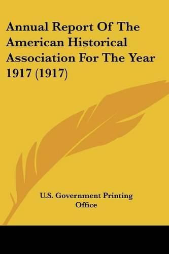 Annual Report of the American Historical Association for the Year 1917 (1917)