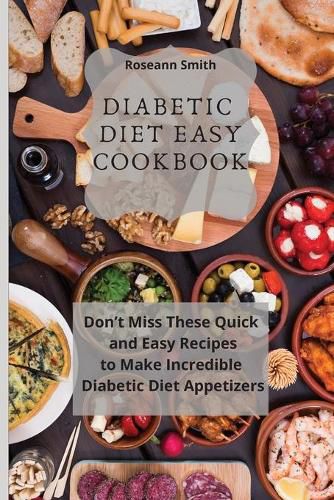 Cover image for Diabetic Diet Easy Cookbook: Don't Miss These Quick and Easy Recipes to Make Incredible Keto Diet Appetizers