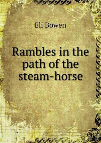 Cover image for Rambles in the path of the steam-horse