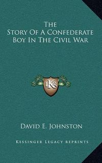 Cover image for The Story of a Confederate Boy in the Civil War