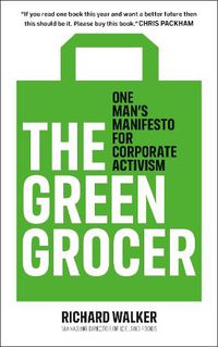 Cover image for The Green Grocer: One Man's Manifesto for Corporate Activism