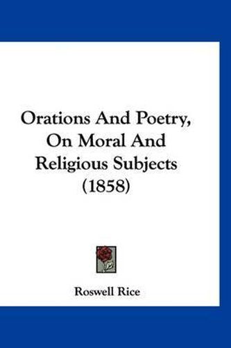 Orations and Poetry, on Moral and Religious Subjects (1858)