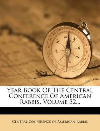 Cover image for Year Book of the Central Conference of American Rabbis, Volume 32...