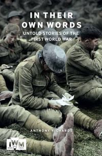 Cover image for In Thier Own Words: Untold Stories from the First World War