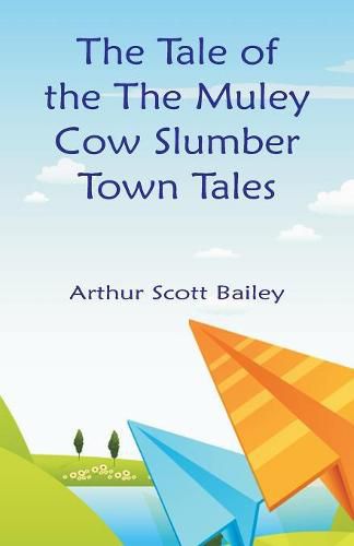 Cover image for The Tale of the The Muley Cow Slumber-Town Tales