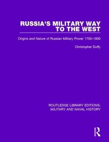 Cover image for Russia's Military Way to the West: Origins and Nature of Russian Military Power 1700-1800