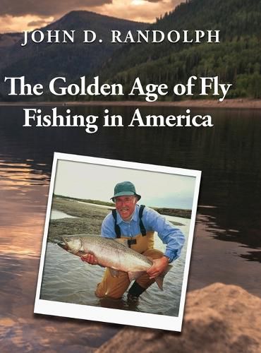 Cover image for The Golden Age of Fly Fishing in America