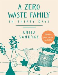Cover image for A Zero Waste Family: In thirty days