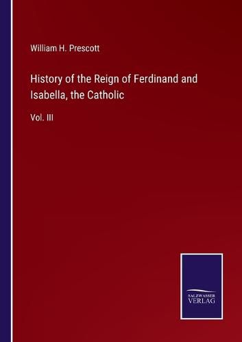Cover image for History of the Reign of Ferdinand and Isabella, the Catholic