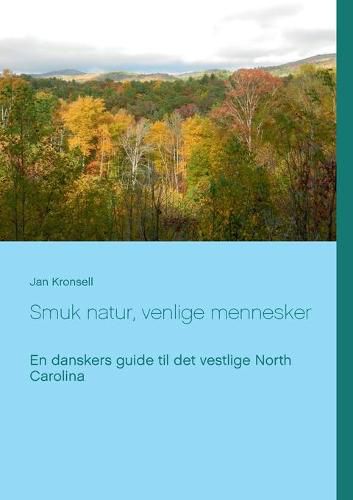 Cover image for Smuk natur, venlige mennesker: En danskers guide til det vestlige North Carolina