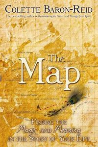 Cover image for The Map: Finding the Magic and Meaning in the Story of Your Life!