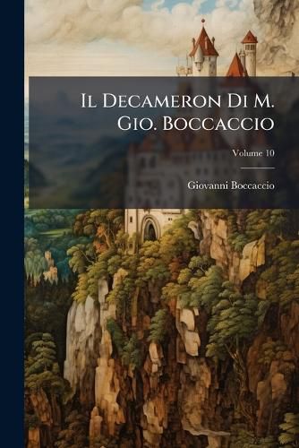 Cover image for Il Decameron Di M. Gio. Boccaccio, Volume 10