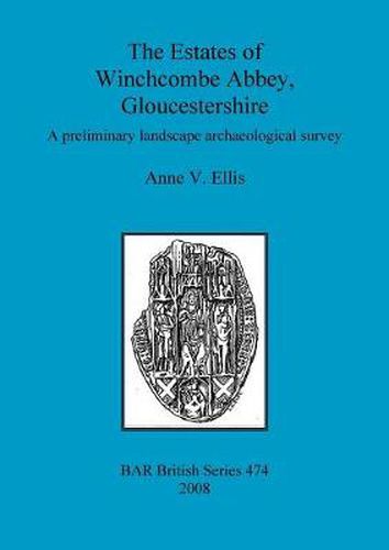 Cover image for The Estates of Winchcombe Abbey, Gloucestershire: A preliminary landscape archaeological survey