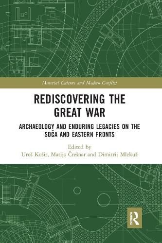 Cover image for Rediscovering the Great War: Archaeology and Enduring Legacies on the Soca and Eastern Fronts