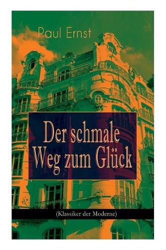 Der schmale Weg zum Gl ck (Klassiker der Moderne): Autobiografischer Roman