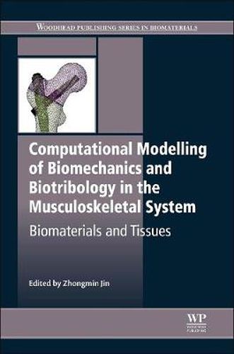 Cover image for Computational Modelling of Biomechanics and Biotribology in the Musculoskeletal System: Biomaterials and Tissues