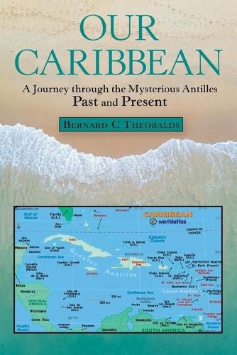 Cover image for Our Caribbean: A Journey Through the Mysterious Antilles