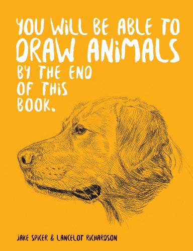 Cover image for You Will Be Able to Draw Animals by the End of This Book