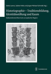 Cover image for Historiographie - Traditionsbildung, Identitatsstiftung Und Raum