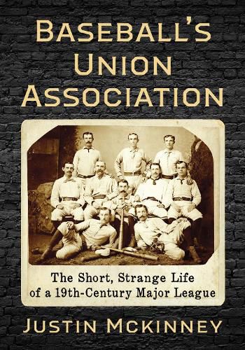 Cover image for Baseball's Union Association: The Short, Strange Life of a 19th-Century Major League