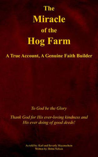 Cover image for The Miracle of the Hog Farm: A True Account, A Genuine Faith Builder