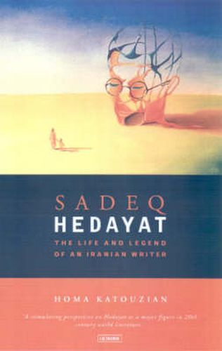 Sadeq Hedayat: The Life and Legend of an Iranian Writer