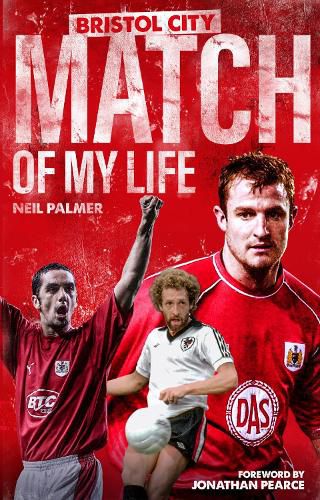 Cover image for Bristol City Match of My Life: Robins Legends Relive Their Greatest Games