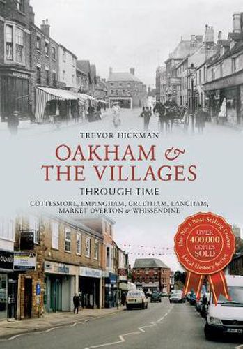 Cover image for Oakham & the Villages Through Time: Cottesmore, Empingham, Greetham, Langham, Market Overton and Whissendine