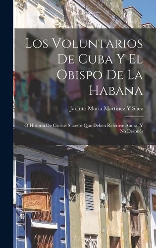 Cover image for Los Voluntarios De Cuba Y El Obispo De La Habana