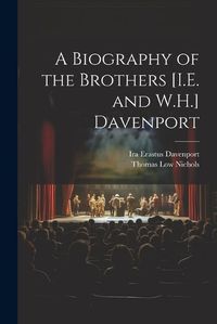 Cover image for A Biography of the Brothers [I.E. and W.H.] Davenport