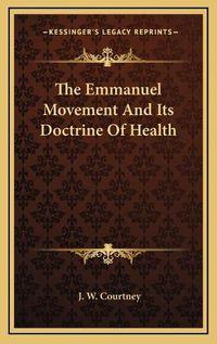 Cover image for The Emmanuel Movement and Its Doctrine of Health