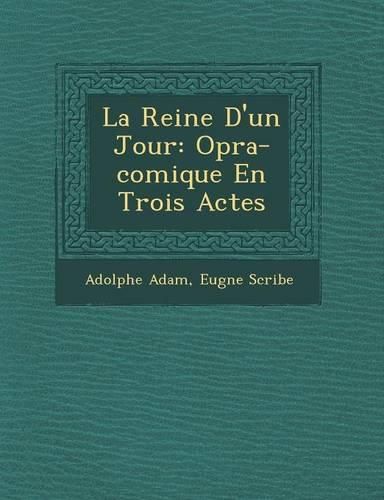 Cover image for La Reine D'Un Jour: Op Ra-Comique En Trois Actes