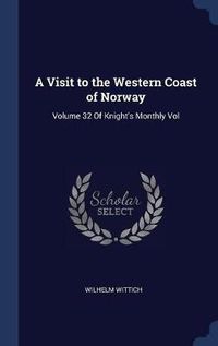 Cover image for A Visit to the Western Coast of Norway: Volume 32 of Knight's Monthly Vol