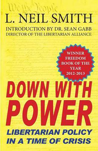 Cover image for Down with Power: Libertarian Policy in a Time of Crisis