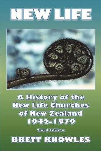 Cover image for New Life, a History of the New Life Churches of New Zealand 1942-1979