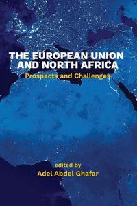Cover image for The European Union and North Africa: Prospects and Challenges