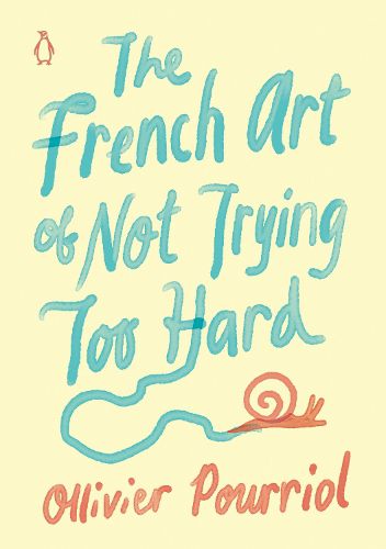 Cover image for The French Art of Not Trying Too Hard