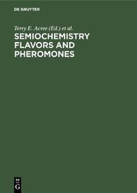 Cover image for Semiochemistry Flavors and Pheromones: Proceedings. American Chemical Society Symposium Washington D. C., USA, August 1983