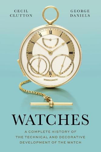 Cover image for Watches: A Complete History of the Technical and Decorative Development of the Watch